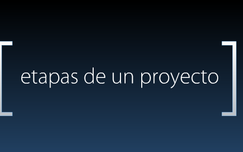 "Etapas De Un Proyecto" by lupita villanueva on Prezi