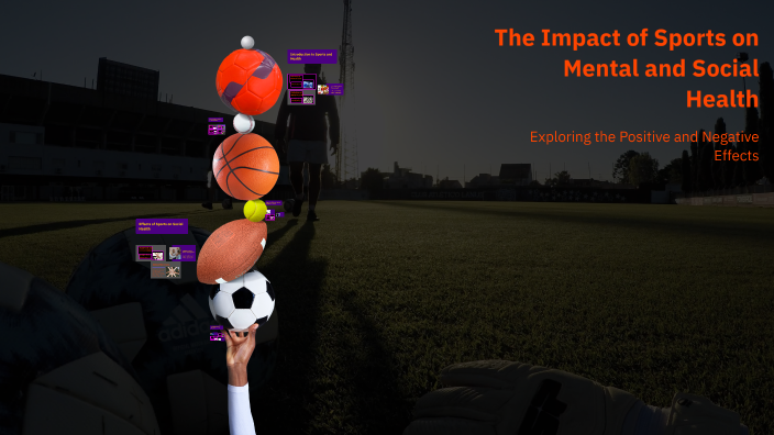 The Impact of Sports on Mental and Social Health by alyzon romero on Prezi