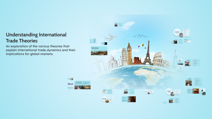 Understanding International Trade Theories by kolli swathi on Prezi