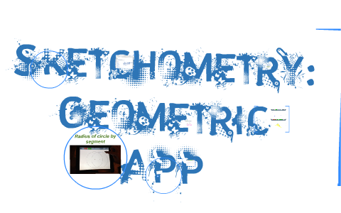 Sketchometry: Geometric App by Dady Geagea on Prezi