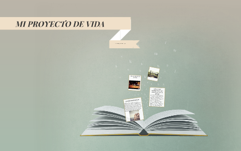 MI PROYECTO DE VIDA by ana lara on Prezi