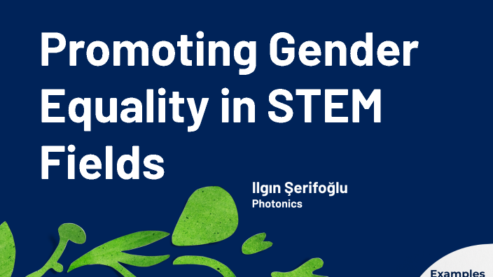 Promoting Gender Equality in STEM Fields by Ilgın Şerifoğlu on Prezi