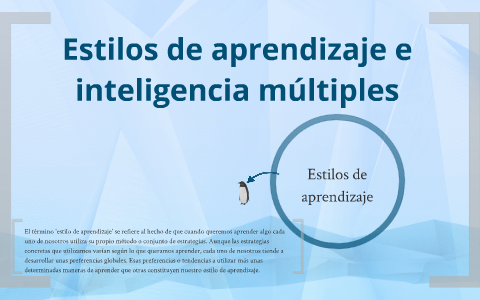 Estilos de aprendizaje e inteligencia múltiples by Adrian Otero on Prezi