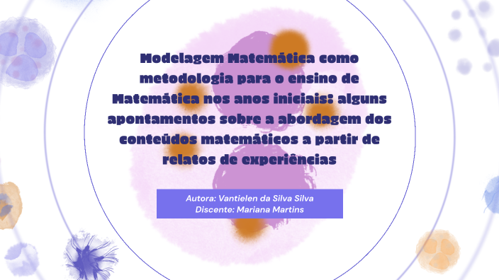 Modelagem Matemática nas Séries Iniciais by Mariana Martins on Prezi