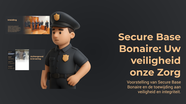 Secure Base Bonaire: Uw veiligheid onze Zorg by ellery soliana on Prezi