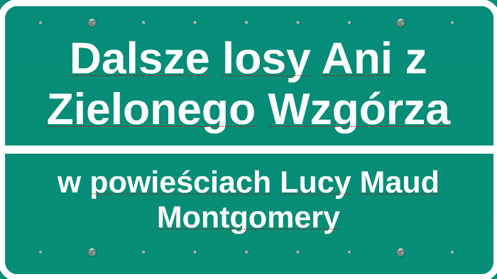 Dalsze losy Ani z Zielonego Wzgórza by Weronika Misiarek on Prezi