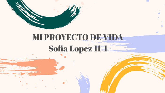 MI PROYECTO DE VIDA by sofia lopez durango on Prezi