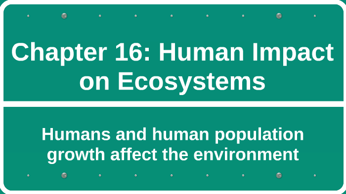 Chapter 16: Human Impact on Ecosystems by Bryce Westphal on Prezi