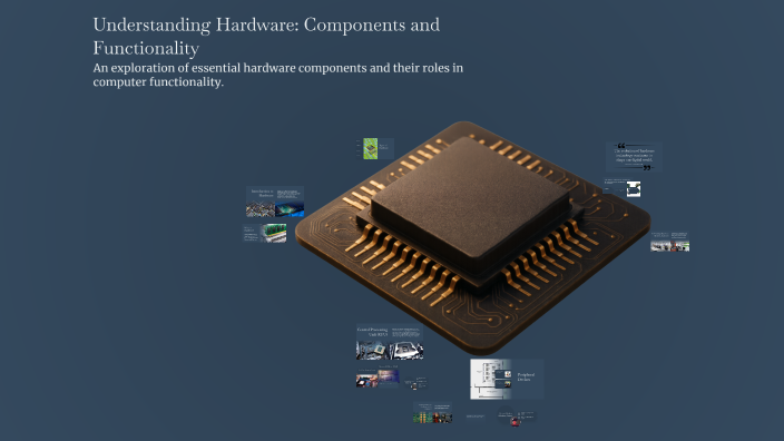 Understanding Hardware: Components and Functionality by Don on Prezi