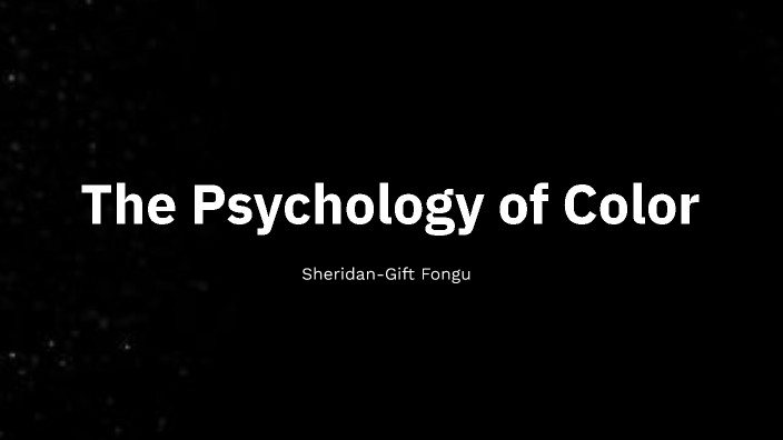 The Psychology of Color by Sheridan-Gift Fongu on Prezi
