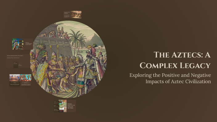 The Aztecs: A Complex Legacy by chelc brathwaite on Prezi