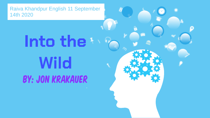 Into The Wild Analysis by Raiva Khandpur on Prezi