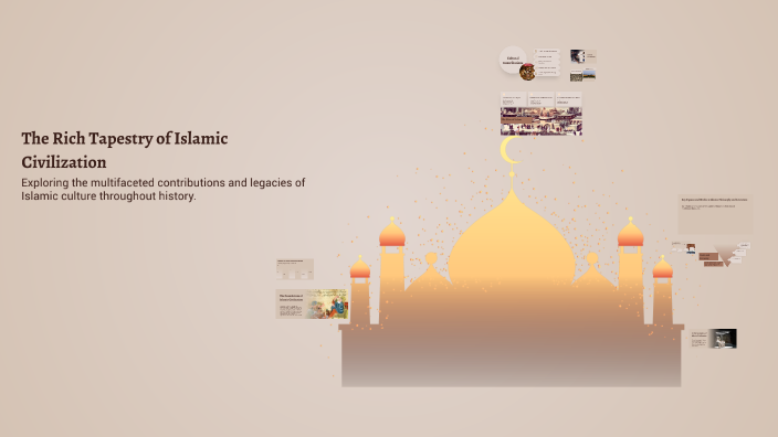 The Rich Tapestry of Islamic Civilization by Zeyad Semary on Prezi