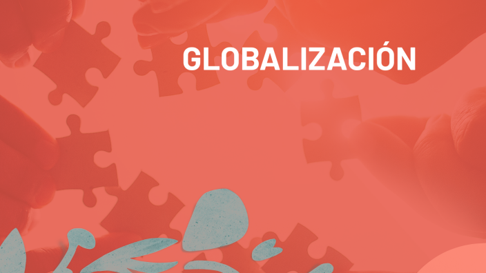 Globalización by Tatiana Ortiz on Prezi