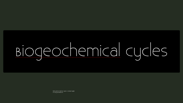 Biogeochemical Cycles by Sue House on Prezi