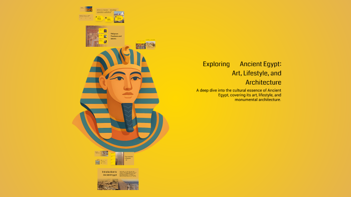 Exploring Ancient Egypt: Art, Lifestyle, and Architecture by ho ho on Prezi