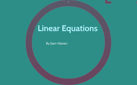 Linear Equations by Sam Warren on Prezi
