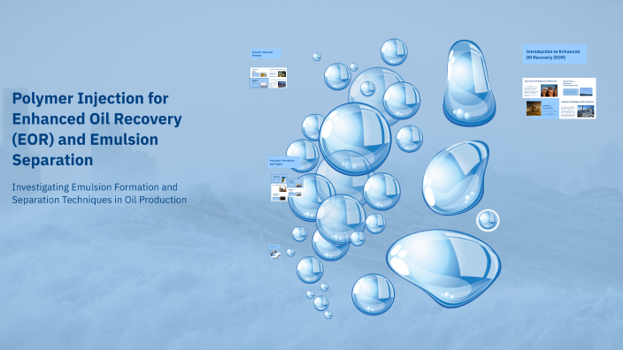 Polymer Injection for Enhanced Oil Recovery (EOR) and Emulsion ...