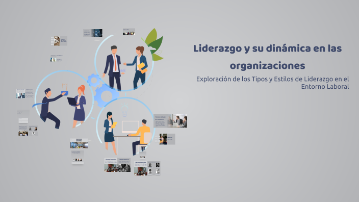 Liderazgo y su Dinámica en las Organizaciones by Marco on Prezi