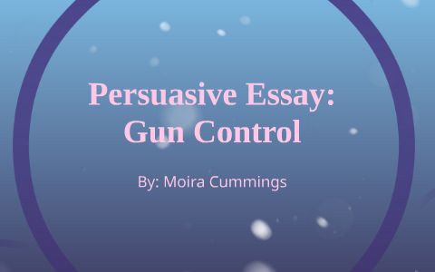 Political Science Essay Topics High School Persuasive Essay Topics also How To Write An Essay Proposal Persuasive Essay Gun Control By Moira Cummings On Prezi Essay On Science And Technology