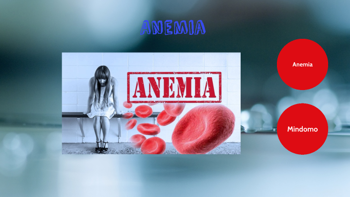 Anemia by MILAGROS MYLADY CCATAMAYO ACAPANA on Prezi