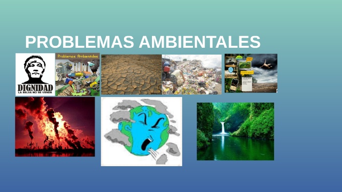 problemas ambientales by josue andres ruiz cortes on Prezi