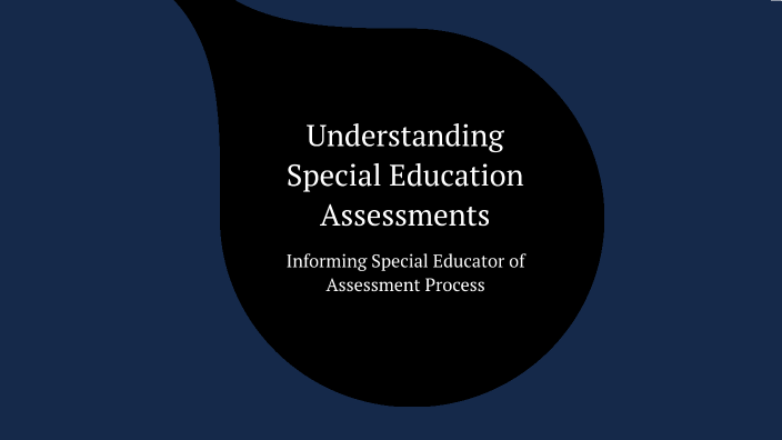 Understanding Special Education Assessments by Jarrell Corbin on Prezi
