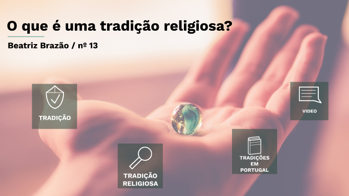 o que é uma tradição religiosa by Beatriz Pinto Brazão on Prezi