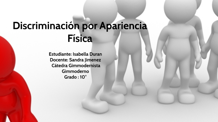 Discriminacion por apariencia fisica by isabella peña on Prezi