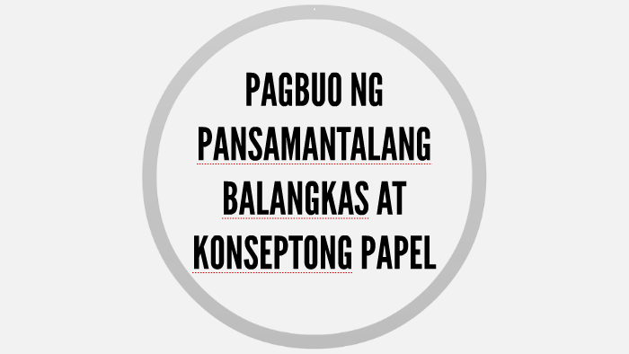 Pagbuo Ng Pansamantalang Balangkas At Konseptong Pape 8322