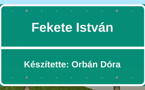 Fekete István by Dóra Orbán on Prezi