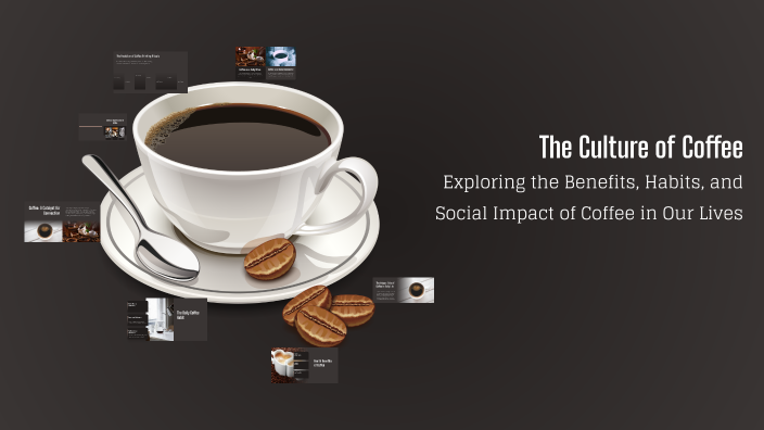 The Culture of Coffee by Omar Abdulaziz on Prezi
