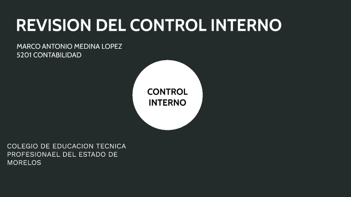 REVISION DEL CONTROL INTERNO by Marco Medina on Prezi