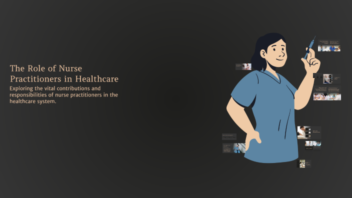 The Role of Nurse Practitioners in Healthcare by Alieah Cox on Prezi