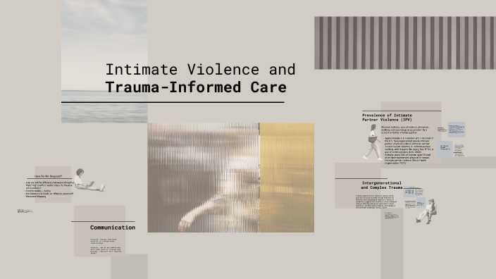 Intimate Violence and Trauma- Informed Care by Candice Nunn on Prezi