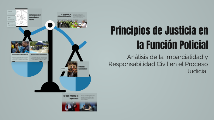Principios de Justicia en la Función Policial by nohelis paiva on Prezi