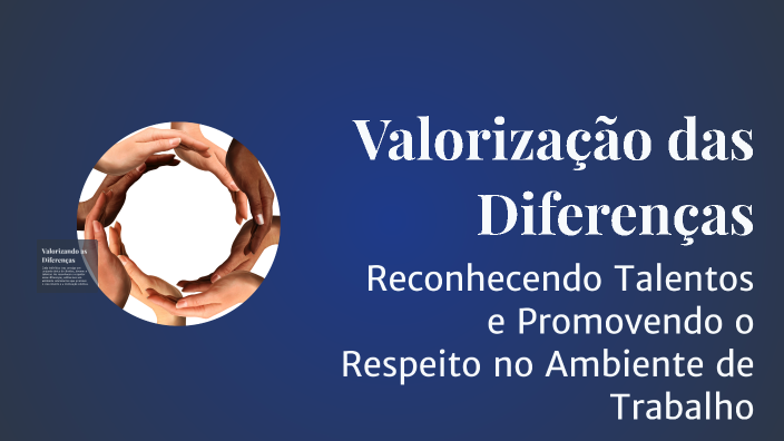 Valorização das Diferenças by Hugo drumond on Prezi