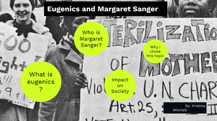 Eugenics and Margaret Sanger by Kristina Mitchell on Prezi