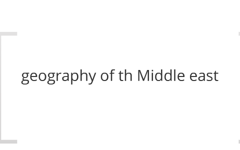 Geography of the Middle East by CJHS Ryan on Prezi