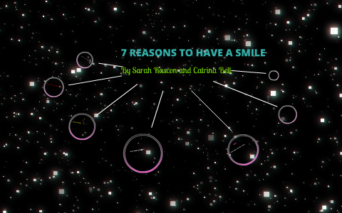 7 reasons to have a smile by sarah rascon on Prezi