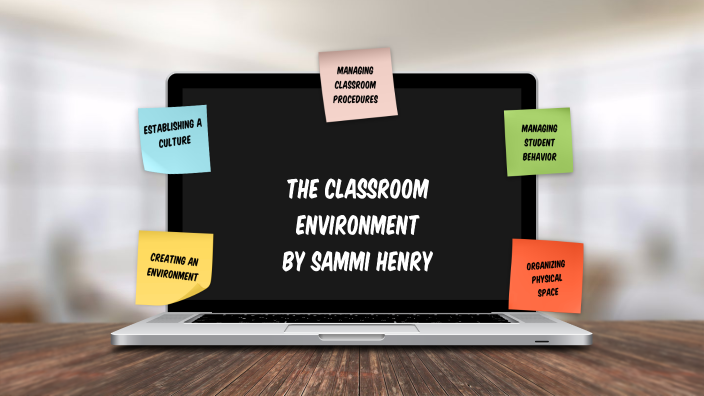 The Classroom Environment by Sammi Henry on Prezi