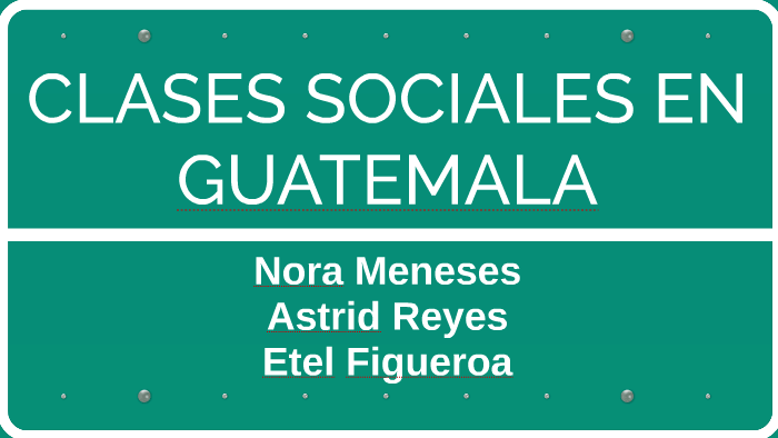 CLASES SOCIALES EN GUATEMALA by Astrid Reyes