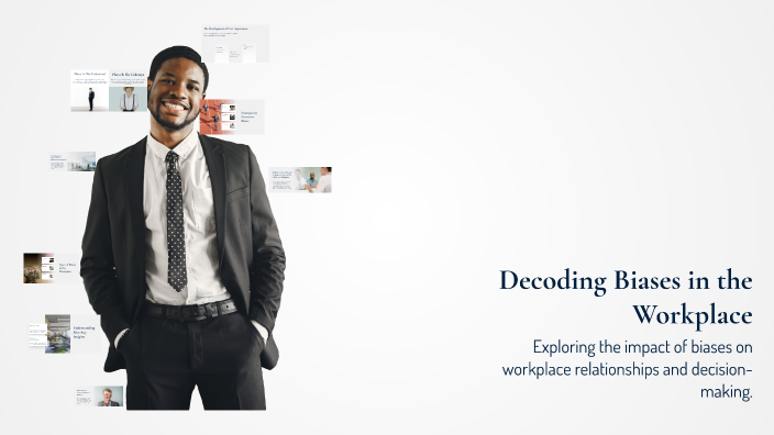 Decoding Biases in the Workplace by Sourav Dasgupta on Prezi