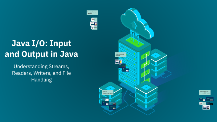 Java I/O: Input and Output in Java by Manthan Bhosale on Prezi