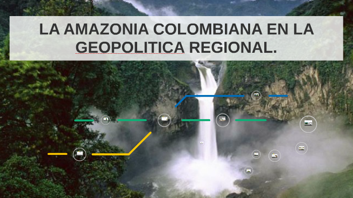 LA AMAZONIA COLOMBIANA EN LA GEOPOLITICA REGIONAL. by Andres Martines ...