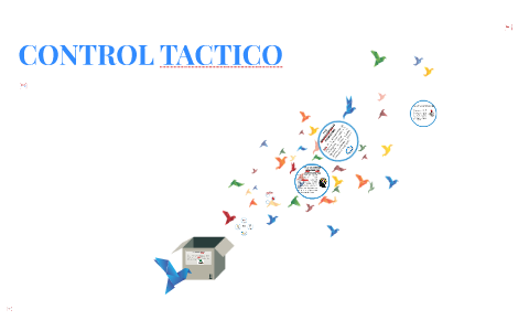 CONTROL TACTICO by Carlos Gabriel Martínez Flores on Prezi