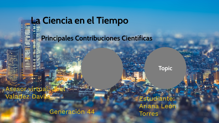 La Ciencia en el Tiempo by Ariana Leon Torres on Prezi