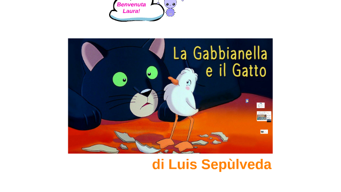 LA GABBIANELLA E IL GATTO - Luis Sepùlveda by Maestra Ilenia on Prezi