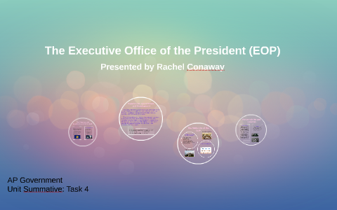 The Executive Office of the President (EOP) by Rachel Conaway on Prezi