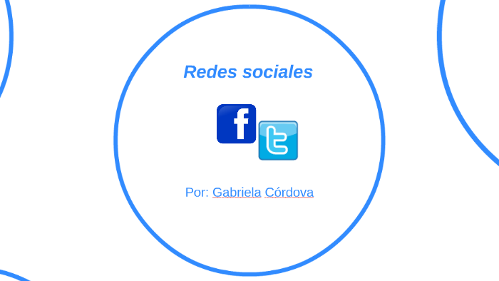 Redes sociales by Gabriela Córdova Sánchez on Prezi